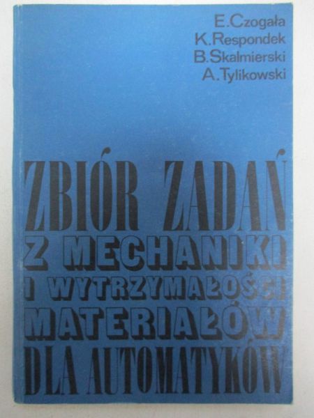 Zbiór zadań z mechaniki i wytrzymałości materiałów dla automatyków