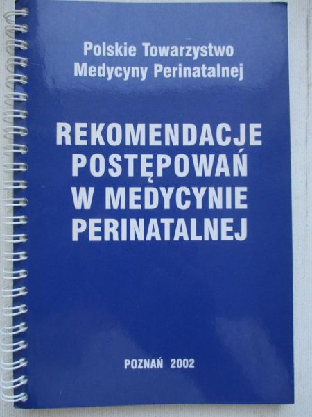 Gadzinowski Janusz - Rekomendacje postępowań w medycynie perinatalnej