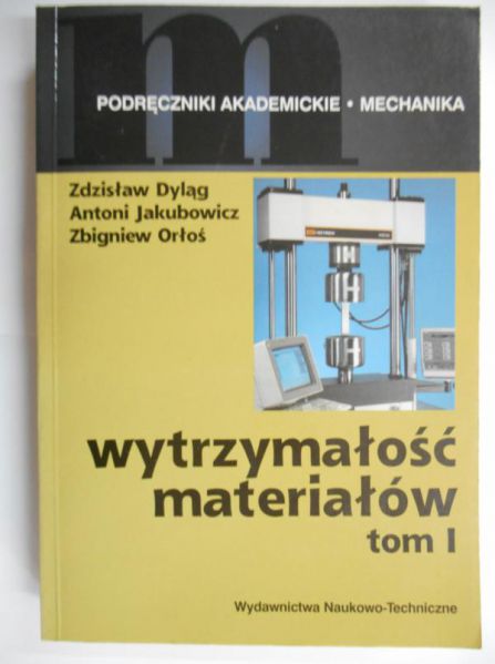 Dyląg Zdzisław - Wytrzymałość materiałów tom I