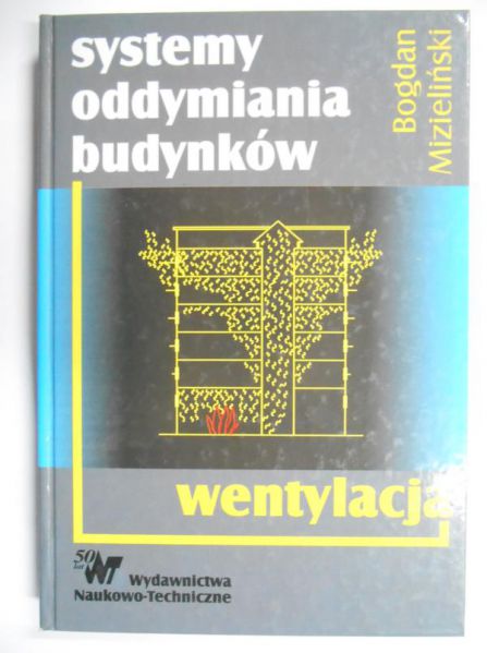 Mizieliński Bogdan - Systemy oddymiania budynków. Wentylacja