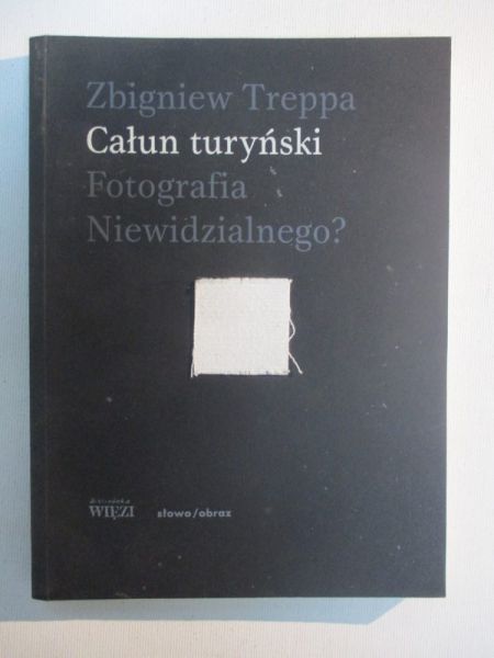 Całun turyński. Fotografia Niewidzialnego?