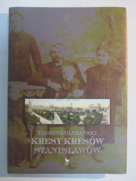 Kresy Kresów. Stanisławów