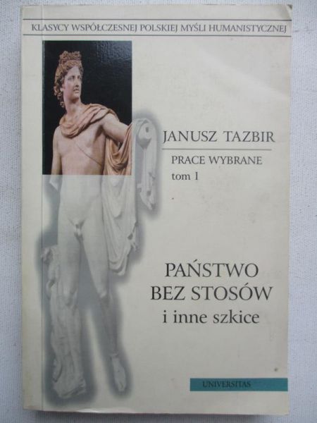 Prace wybrane, t. 1. Państwo bez stosów i inne szkice