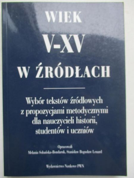 Sobańska-Bondaruk Melania (opr.) - Wiek V-XV w źródłach