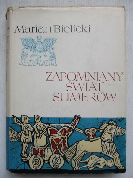 Bielicki Marian - Zapomniany świat Sumerow