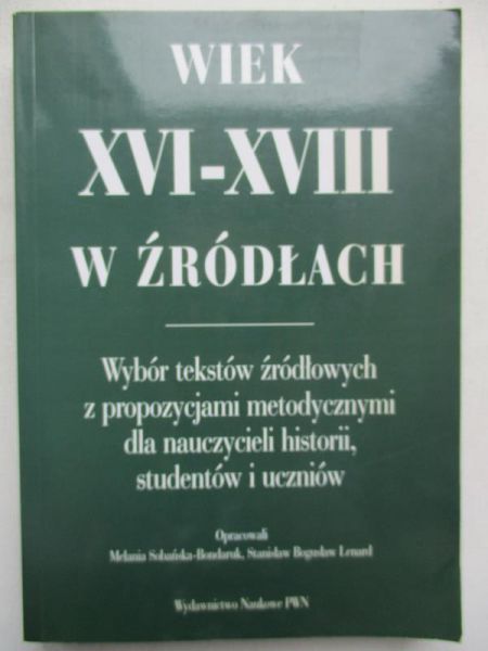 Sobańska-Bondaruk Melania (opr.) - Wiek XVI-XVIII w źródłach