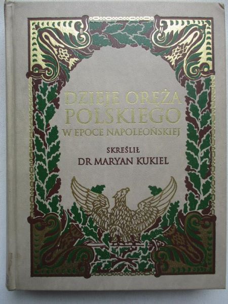 Dzieje oręża polskiego w epoce napoleońskiej 1795-1815, reprint z 1912