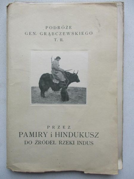 . - Przez Pamiry i Hindukusz do źródeł rzeki Indus, 1924 r.