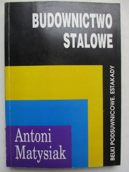 Matysiak Antoni - Budownictwo stalowe