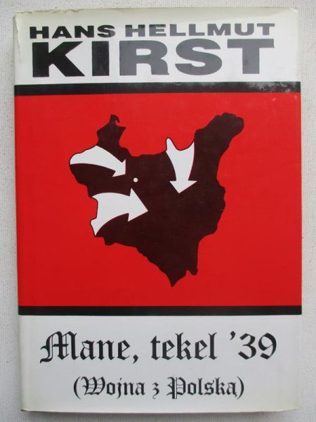 Kirst Hans Hellmut - Mane, tekel '39. Wojna z Polską