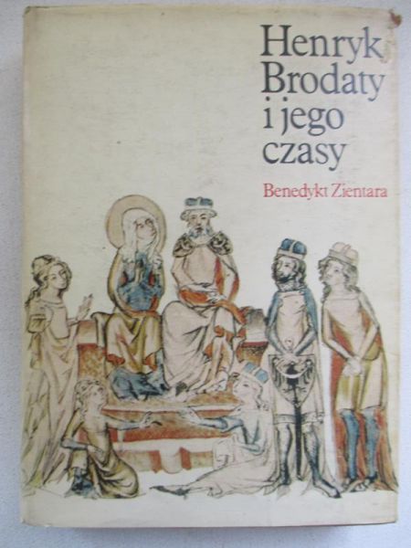 Henryk Brodaty i jego czasy