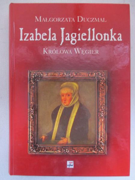 Izabela Jagiellonka królowa Węgier