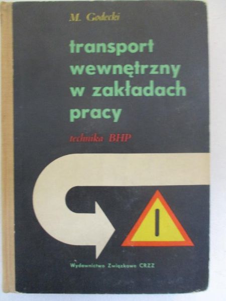 Godecki Mieczysław - Transport wewnetrzny w zakładach pracy. Technika BHP