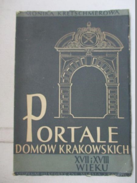 Kretschmerowa Monika - Portale domów krakowskich XVII i XVIII wieku