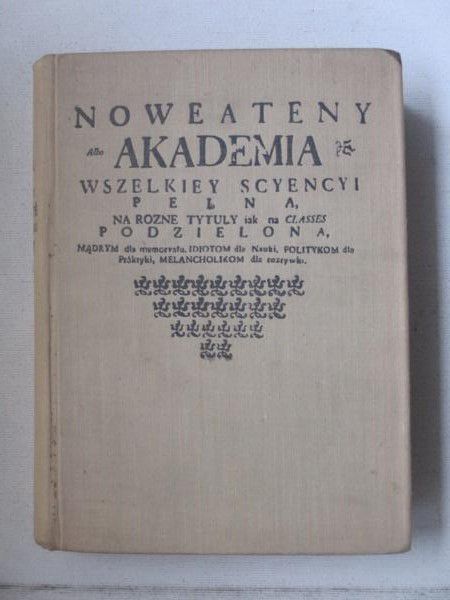 Nowe Ateny albo akademia wszelkiey scyencyi pełna, na różne tytuły