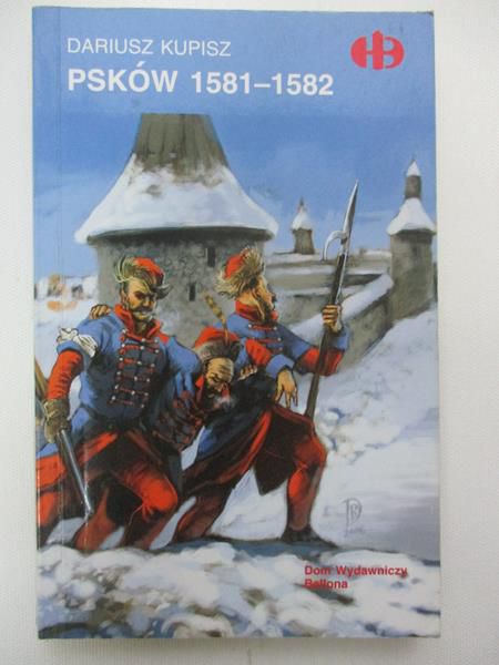Dariusz Kupisz - Psków 1581-1582