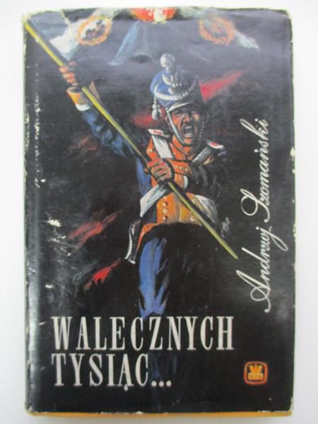 Walecznych tysiąc…