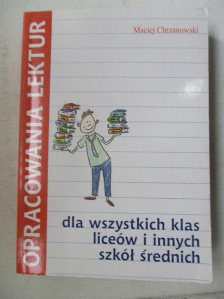 Chrzanowski Maciej - Opracowania lektur. Dla wszystkich klas liceów i innych szkół średnich