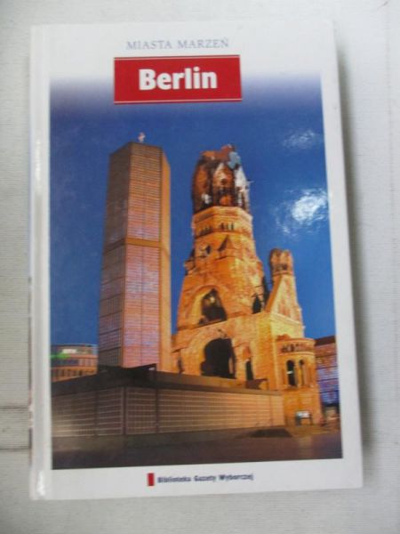 Binkowska Magdalena (red.) - Miasta Marzeń. Berlin