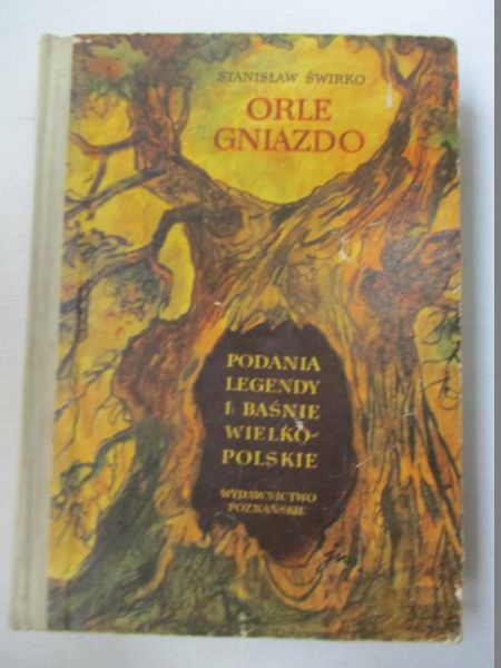 Orle gniazdo: Podania, legendy i baśnie wielkopolskie