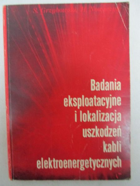 Nowaczyk Henryk - Badania eksploatacyjne i lokalizacja uszkodzeń kabli elektroenergetycznych