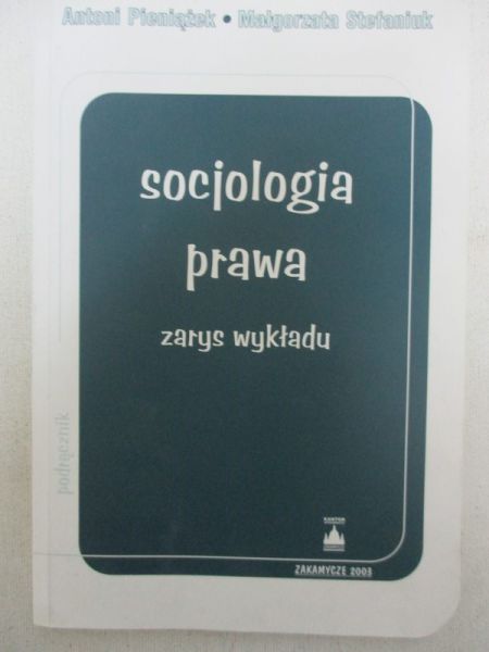 Pieniążek Antoni - Socjologia prawa. Zarys wykładu