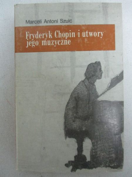 Fryderyk Chopin i utwory jego muzyczne