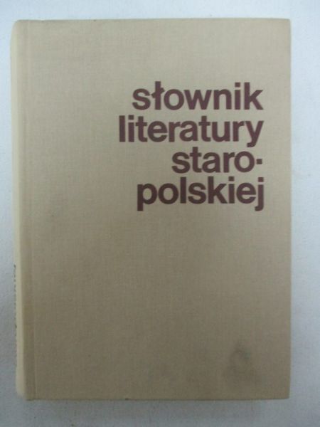 Michałowska Teresa (red.) - Słownik literatury staropolskiej