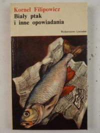 Filipowicz Kornel - Biały ptak i inne opowiadania