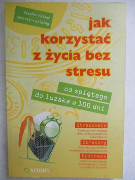 Palmer Stephen - Jak korzystać z życia bez stresu