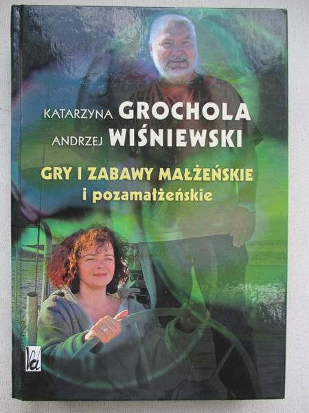 Grochola K., Wiśniewski A. - Gry i zabawy małżeńskie i pozamałżeńskie