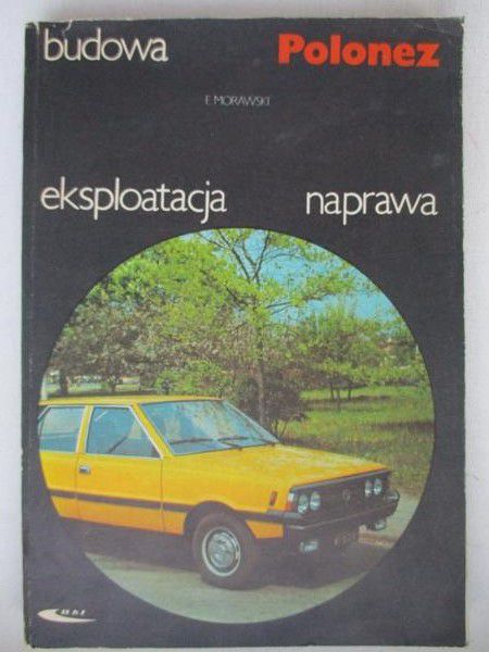 Polonez.Budowa, eksploatacja, naprawa