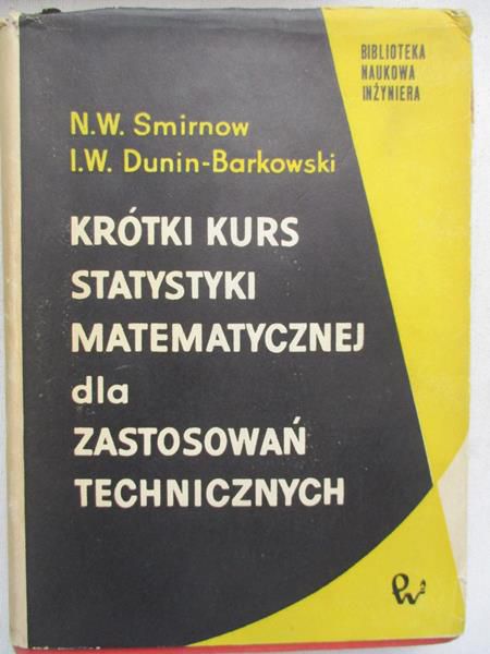 Krótki kurs statystyki matematyczne dla zastosowań technicznych