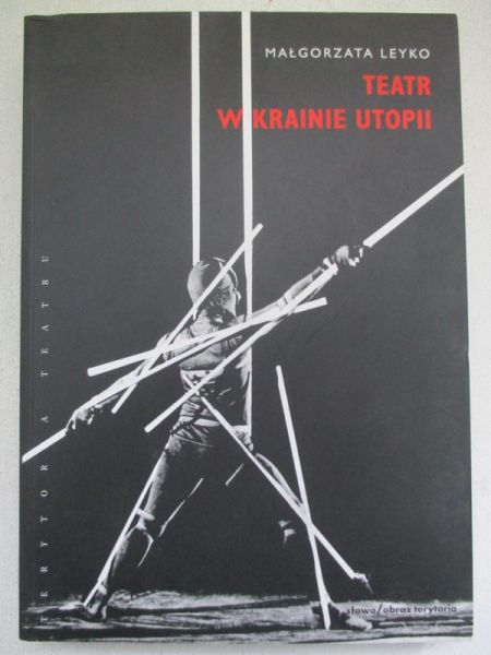 Leyko Małgorzata - Teatr w krainie utopii