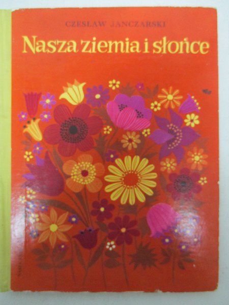 Janczarski Czesław - Nasza ziemia i słońce