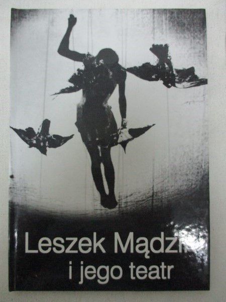 Leszek Mądzik i jego teatr