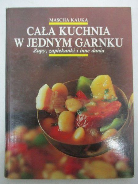 Cała kuchnia w jednym garnku. Zupy, zapiekanki i inne dania