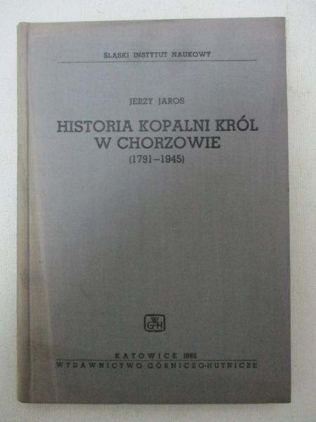 Historia kopalni Król w Chorzowie : 1791-1946