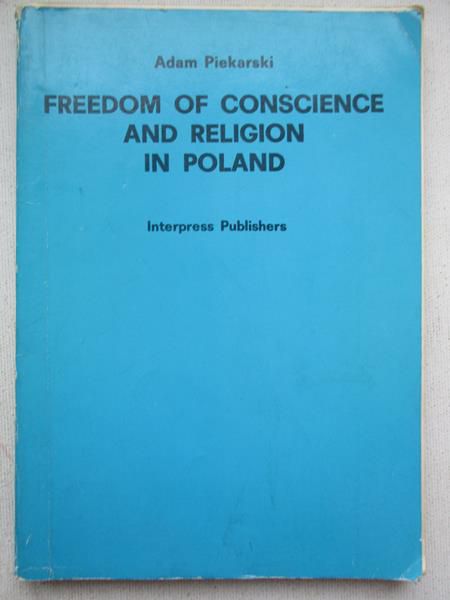 Piekarski Adam - Freedom of Conscience and Religion in Poland