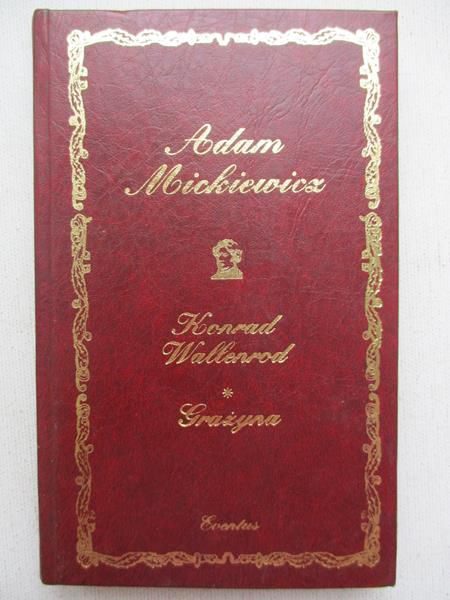 Mickiewicz Adam - Konrad Wallenrod / Grażyna