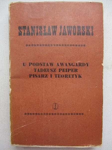 U podstaw awangardy. Tadeusz Peiper, pisarz i teoretyk