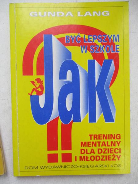 Lang Gunda - Jak być lepszym w szkole. Trening mentalny dla dzieci i młodzieży