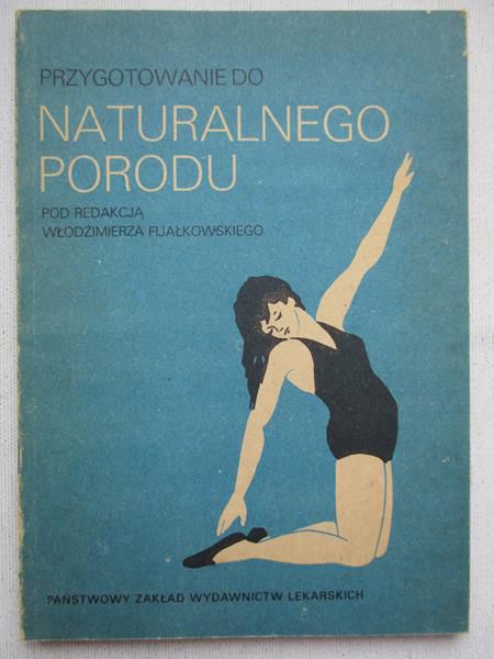 Fijałkowski Włodzimierz (red.) - Przygotowanie do naturalnego porodu