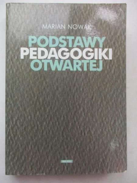 Nowak Marian - Podstawy pedagogiki otwartej