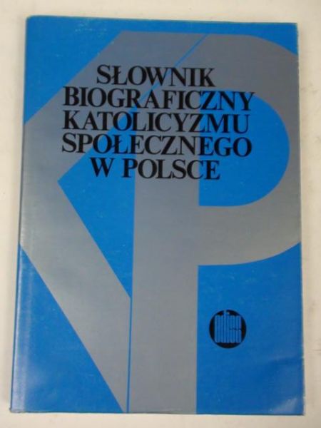 Słownik biograficzny katolicyzmu społecznego w Polsce