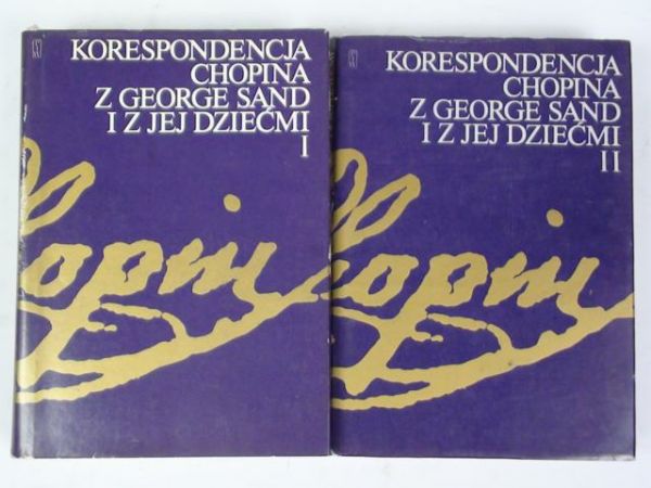 Chopin Fryderyk - Korespondencja Fryderyka Chopina z George Sand i z jej dziećmi t. I-II