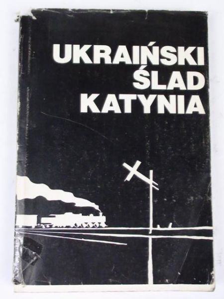 Gajowniczek Zuzanna (red.) - Ukraiński ślad Katynia