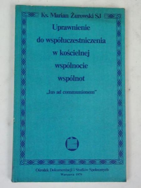 Żurowski Marian - Uprawnienie do współuczestniczenia w kościelnej wspólnocie wspólnot