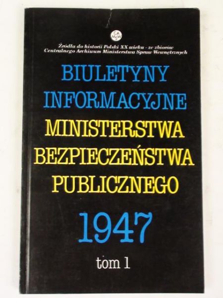 Biuletyn Informacyjny Ministerstwa Bezpieczeństwa Publicznego 1947 Tom I
