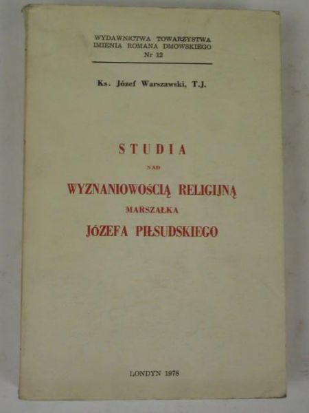 Studia nad wyznaniowością religijną marszałka a Piłsudskiego